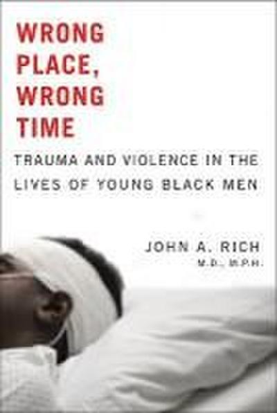 Wrong Place, Wrong Time: Trauma and Violence in the Lives of Young Black Men
