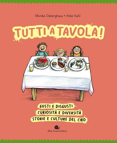 Tutti a tavola! Gusti e disgusti, curiosità e diversità, storie e culture del cibo