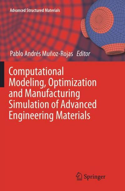 Computational Modeling, Optimization and Manufacturing Simulation of Advanced Engineering Materials