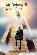 My Pathway To    Jesus Christ