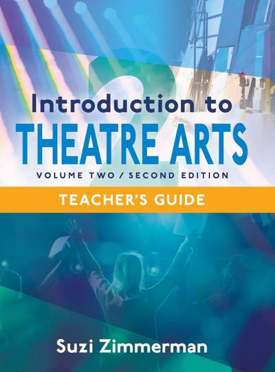 Introduction to Theatre Arts 2, 2nd Edition Teacher’s Guide