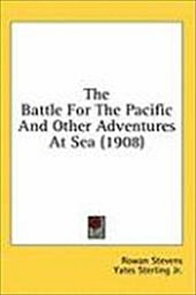 The Battle For The Pacific And Other Adventures At Sea (1908)