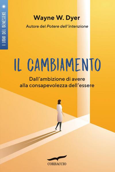 Il cambiamento. Dall’ambizione di avere alla consapevolezza dell’essere