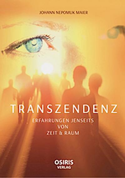 Transzendenz - Erfahrungen jenseits von Zeit & Raum