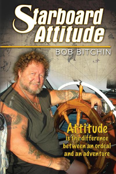 Starboard Attitude: How I Kept a Starboard Attitude While Sailing the World