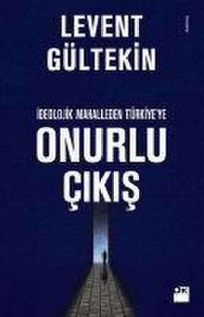 Ideolojik Mahalleden Türkiyeye Onurlu Cikis