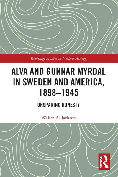Alva and Gunnar Myrdal in Sweden and America, 1898-1945