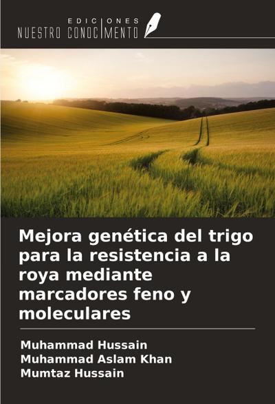Mejora genética del trigo para la resistencia a la roya mediante marcadores feno y moleculares