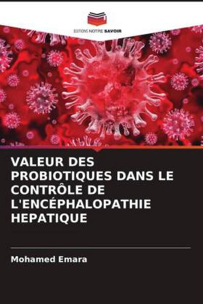 VALEUR DES PROBIOTIQUES DANS LE CONTRÔLE DE L’ENCÉPHALOPATHIE HEPATIQUE