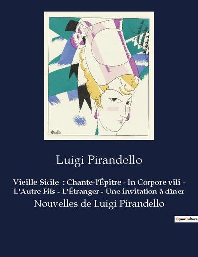 Vieille Sicile  : Chante-l’Épitre - In Corpore vili - L’Autre Fils - L’Étranger - Une invitation à dîner