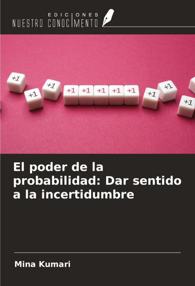 El poder de la probabilidad: Dar sentido a la incertidumbre