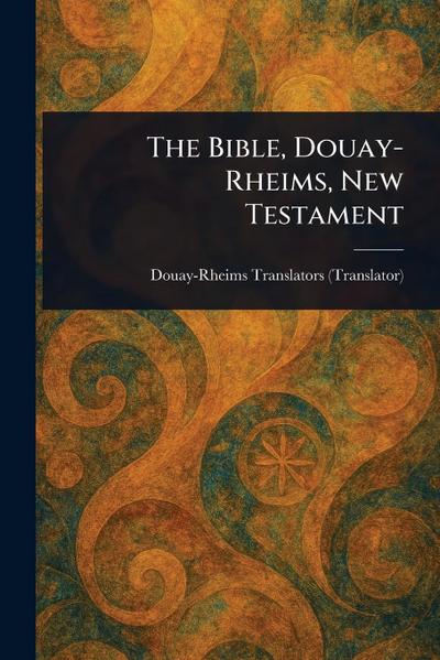 The Bible, Douay-Rheims, New Testament