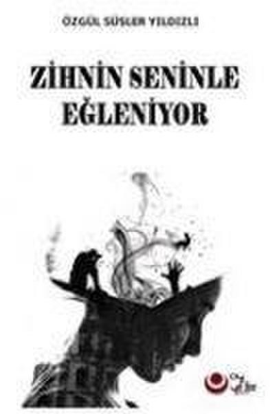 Zihnin Seninle Egleniyor