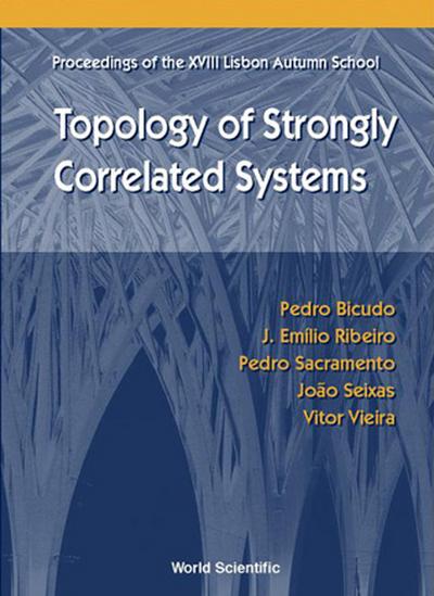 TOPOLOGY OF STRONGLY CORRELATED SYSTEMS, PROCS OF THE XVIII LISBON AUTUMN SCHOOL