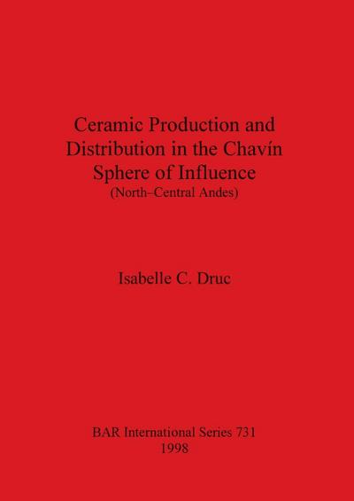 Ceramic Production and Distribution in the Chavín Sphere of Influence (North-Central Andes)