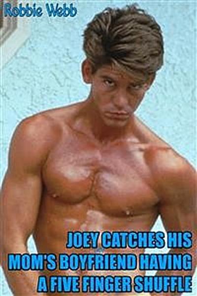 Joey(18) Catches His Mom’s Boyfriend Having A Five Knuckle Shuffle