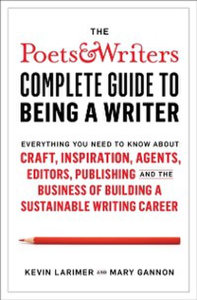 Poets & Writers Complete Guide to Being A Writer