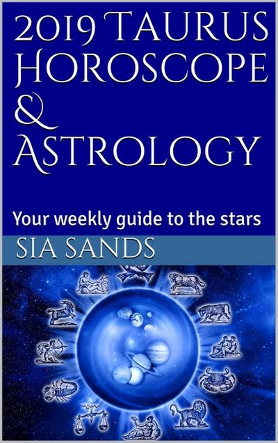 2019 Taurus Horoscope (2019 Horoscopes, #2)