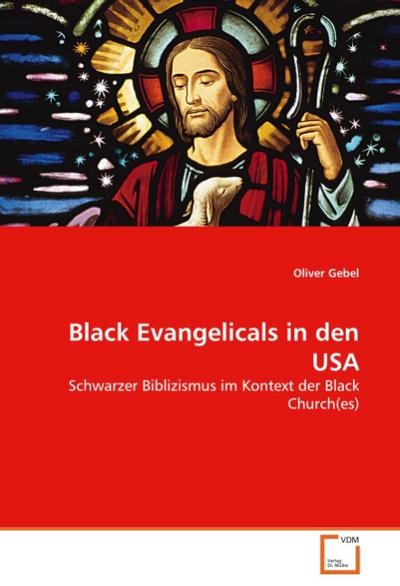 Black Evangelicals in den USA - Oliver Gebel