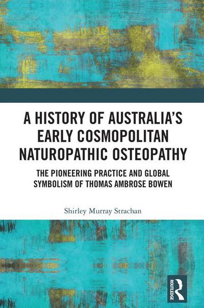 A History of Australia’s Early Cosmopolitan Naturopathic Osteopathy