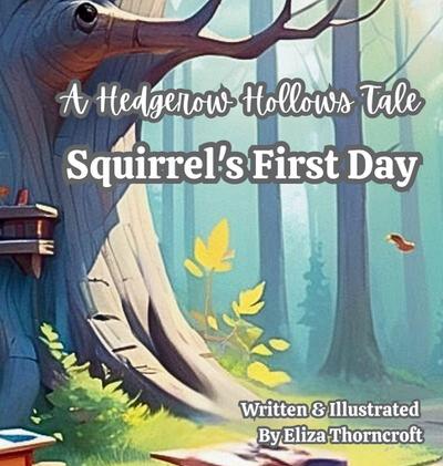 A Hedgerow Hollows Tale Squirrel’s First Day