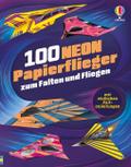 100 NEON-Papierflieger zum Falten und Fliegen