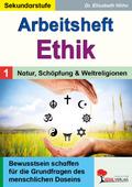 Arbeitsheft Ethik / Band 1: Natur, Schöpfung & Weltreligionen