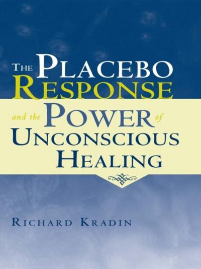 The Placebo Response and the Power of Unconscious Healing