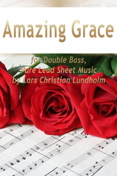 Amazing Grace for Double Bass, Pure Lead Sheet Music by Lars Christian Lundholm