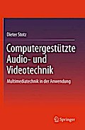 Computergestützte Audio- und Videotechnik: Multimediatechnik in der Anwendung (German Edition)