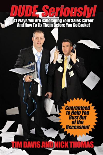 Dude, Seriously! 41 Ways You Are Sabotaging Your Sales Career!