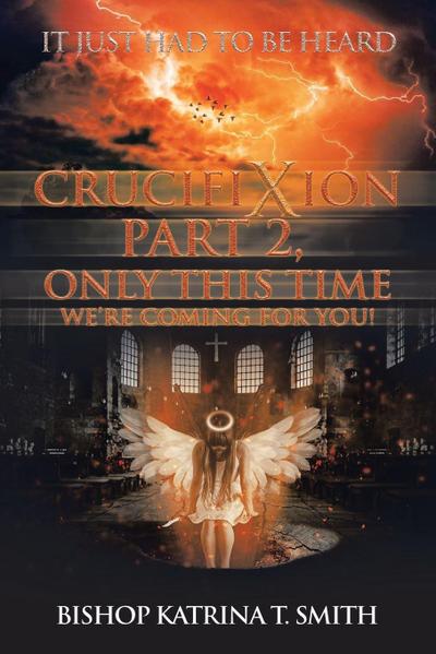 Crucifixion Part 2, Only This Time We’Re Coming for You!