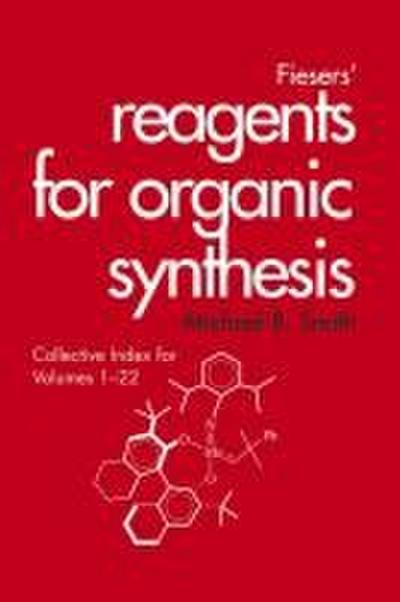 Fiesers’ Reagents for Organic Synthesis, Collective Index for Volumes 1 - 22