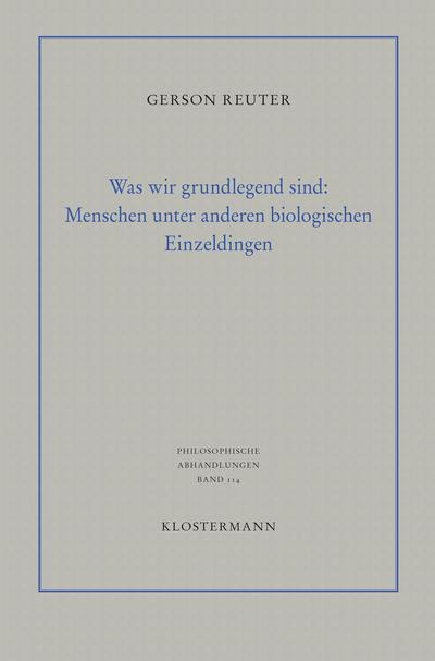 Was wir grundlegend sind: Menschen unter anderen biologischen Einzeldingen
