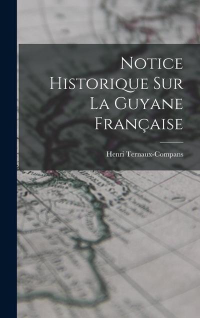 Notice Historique Sur La Guyane Française