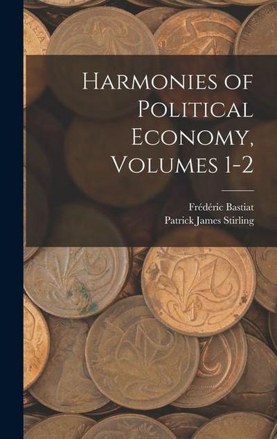 Harmonies of Political Economy, Volumes 1-2