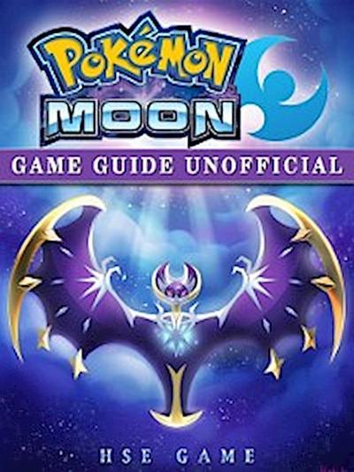 Pokemon Moon Game Guide Unofficial