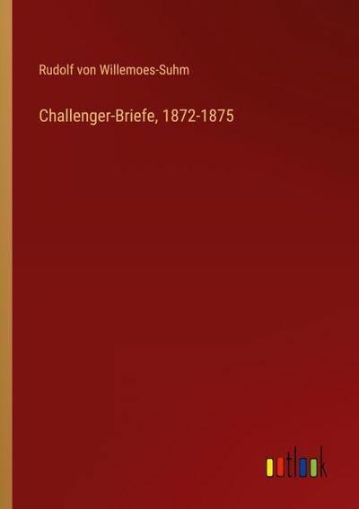 Challenger-Briefe, 1872-1875