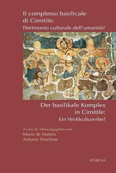 Il complesso basilicale di Cimitile: Patrimonio culturale dell’umanità? / Der basilikale Komplex in Cimitile: Ein Weltkulturerbe?, m. CD-ROM