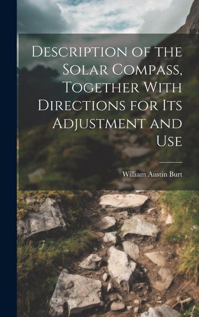 Description of the Solar Compass, Together With Directions for Its Adjustment and Use