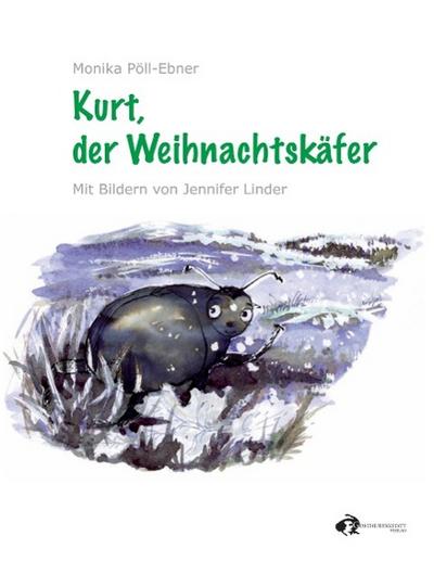 Pöll-Ebner, M: Kurt, der Weihnachtskäfer