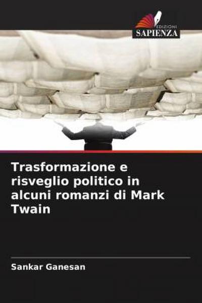 Trasformazione e risveglio politico in alcuni romanzi di Mark Twain