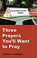Three Prayers You’ll Want to Pray