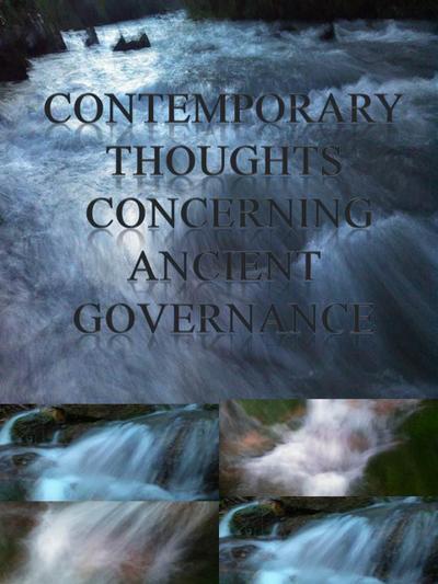 Contemporary Thoughts Concerning Ancient Governance