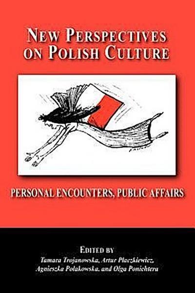 New Perspectives on Polish Culture: Personal Encounters, Public Affairs