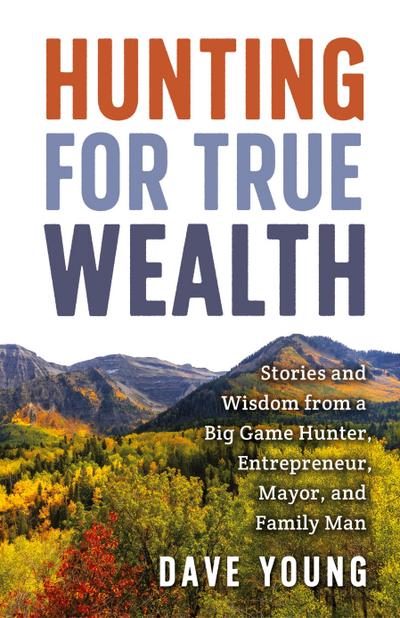 Hunting for True Wealth