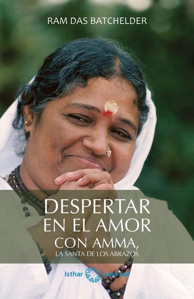 Despetar en el amor : con Amma, la santa de los abrazos