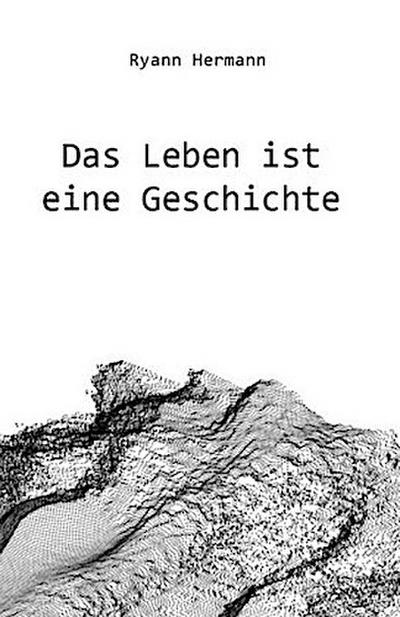 Das Leben ist eine Geschichte