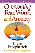 Overcoming Fear, Worry, and Anxiety