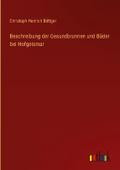Beschreibung der Gesundbrunnen und Bäder bei Hofge